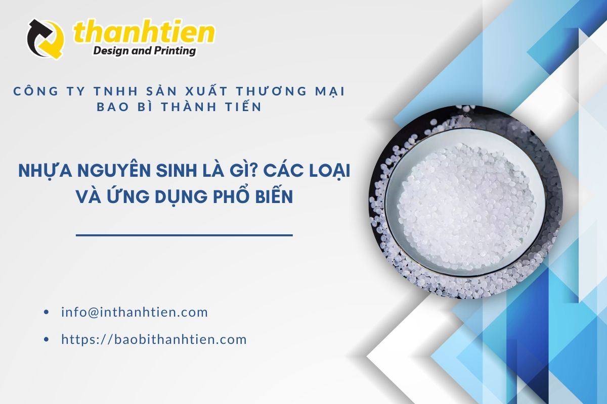 Nhựa Nguyên Sinh Là Gì? Các Loại Và Ứng Dụng Phổ Biến