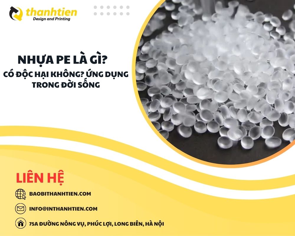 Nhựa PE Là Gì? Có Độc Hại Không? Ứng Dụng Trong Đời Sống