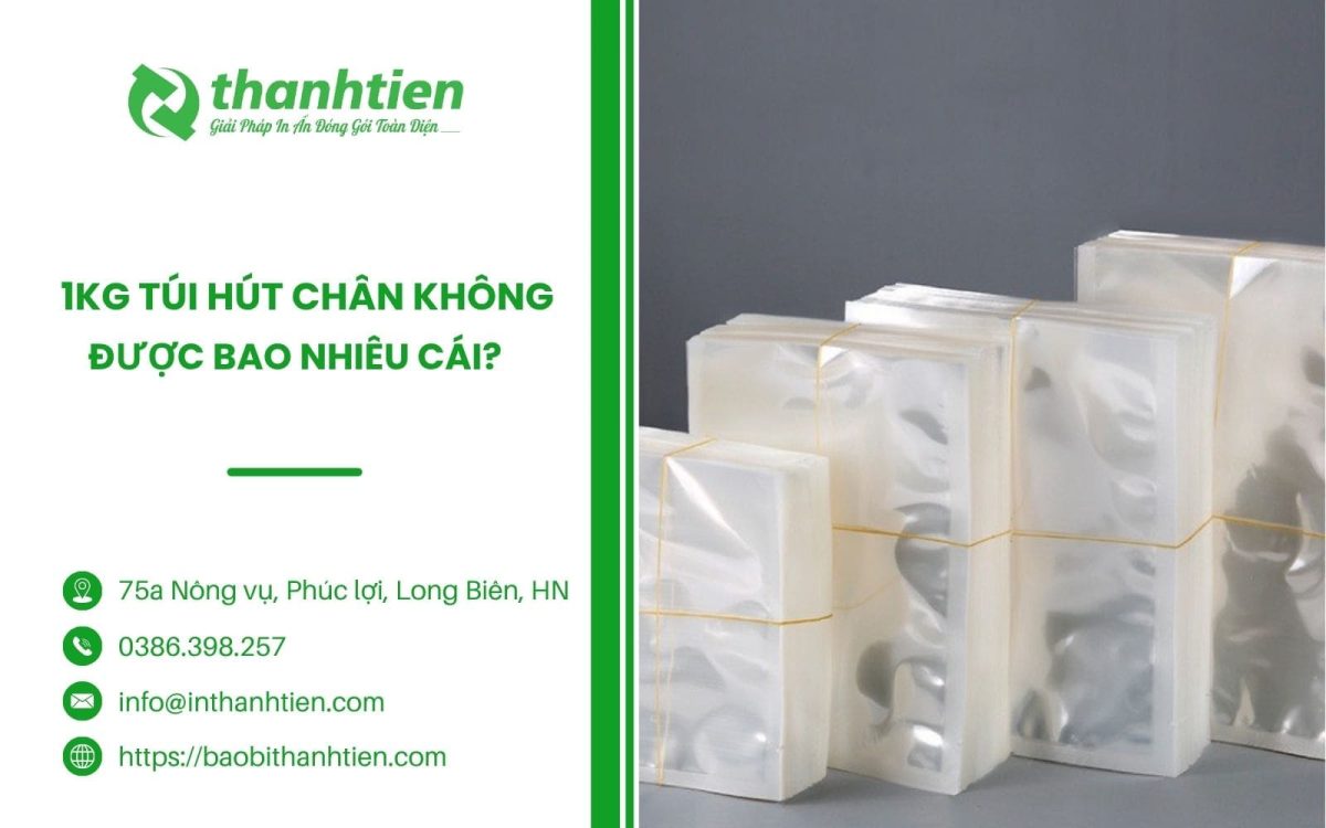 1Kg Túi Hút Chân Không Được Bao Nhiêu Cái? Chi Tiết