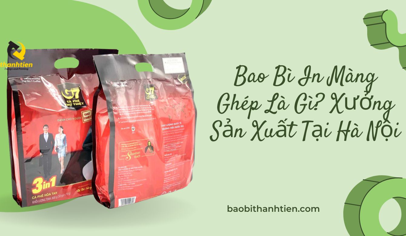 In Màng Ghép Là Gì? Xưởng Sản Xuất Bao Bì Màng Ghép Phức Hợp